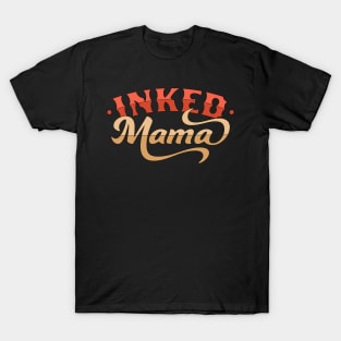 Inked Mama Tattoo Design Mom Life - Mother's Day T-Shirt